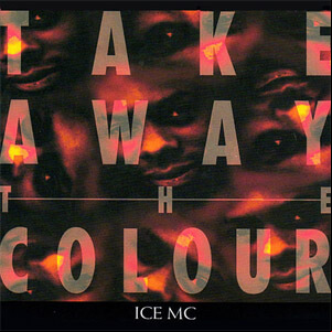Álbum Take Away The Colour de Ice Mc