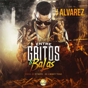 Álbum Entre Gritos Y Balas de J Álvarez